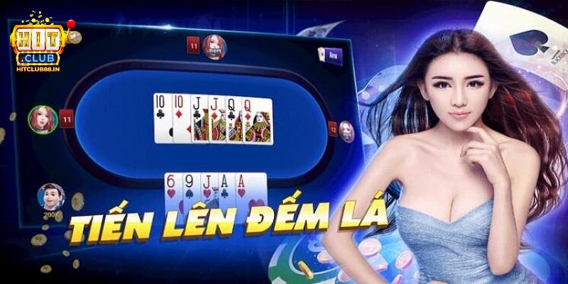 Vài nét giới thiệu về tựa game Tiến lên đếm lá HITCLUB Vài nét giới thiệu về tựa game Tiến lên đếm lá HITCLUB